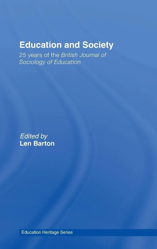 Education and Society: 25 Years of the British Journal of Sociology of Education (Education Heritage)