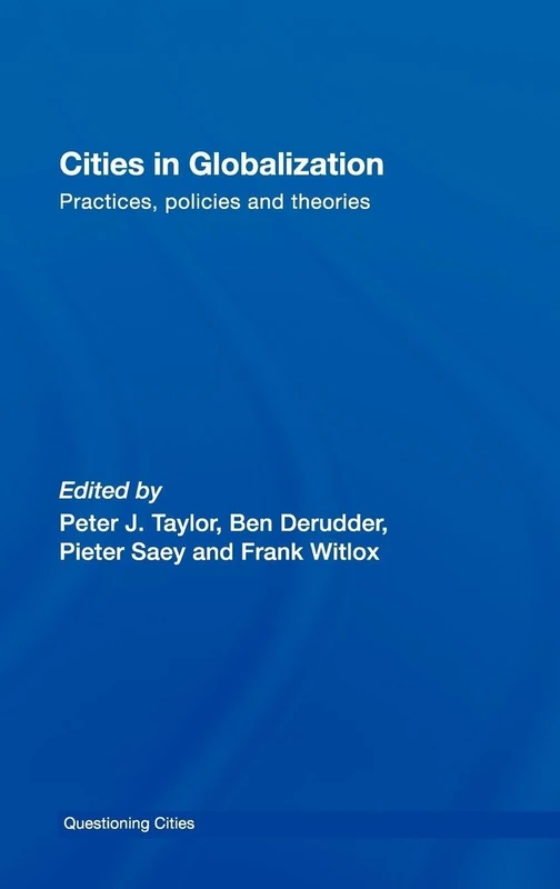 Cities in Globalization: Practices, Policies and Theories (Questioning Cities)