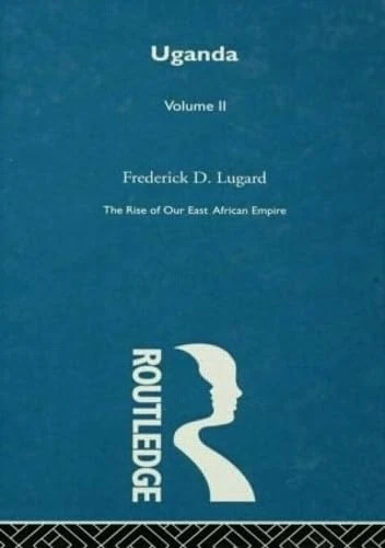 The Rise of Our East African Empire (1893): Early Efforts in Nyasaland and Uganda (volume 2, of 2 vols)