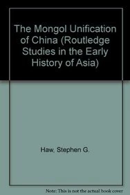 The Mongol Unification of China (Routledge Studies in the Early History of Asia)