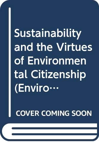 Sustainability and the Virtues of Environmental Citizenship (Environmental Politics)