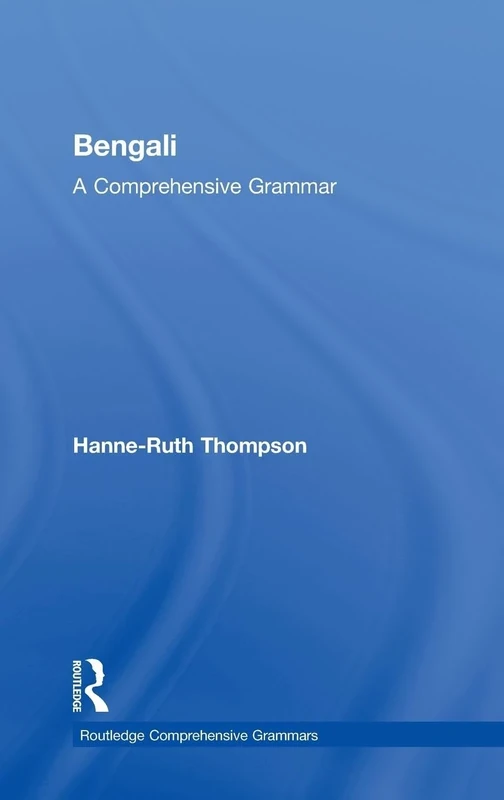 Bengali: A Comprehensive Grammar: A Comprehensive Grammar (Routledge Comprehensive Grammars)