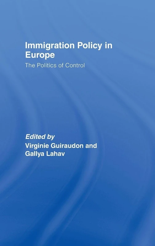 Immigration Policy in Europe: The Politics of Control (West European Politics)