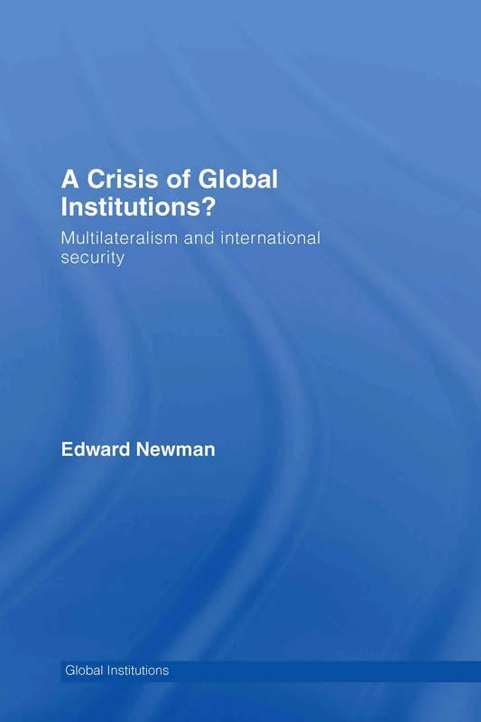 Routledge - A Crisis of Global Institutions? - Security Book