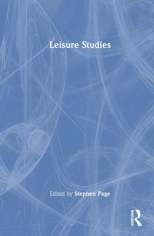 Leisure Studies: Critical Concepts in the Social Studies (Critical Concepts in the Social Sciences)