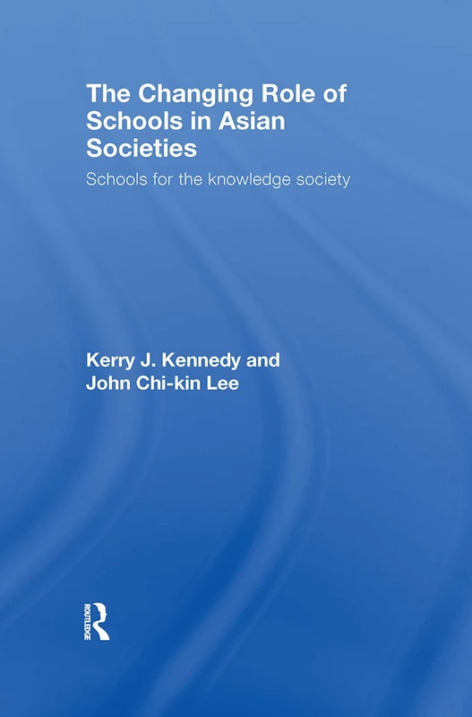 The Changing Role of Schools in Asian Societies: Schools for the Knowledge Society