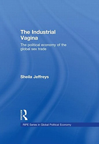 The Industrial Vagina by Routledge - Global Political Economy