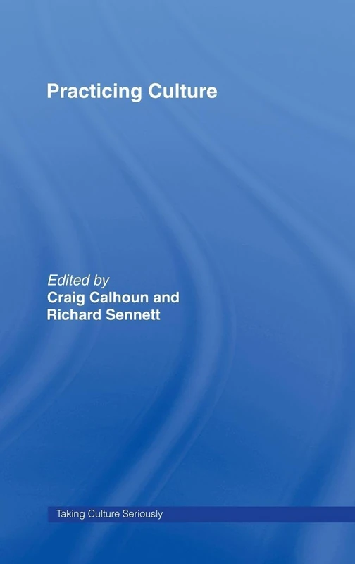 Practicing Culture: 1 (Taking Culture Seriously)