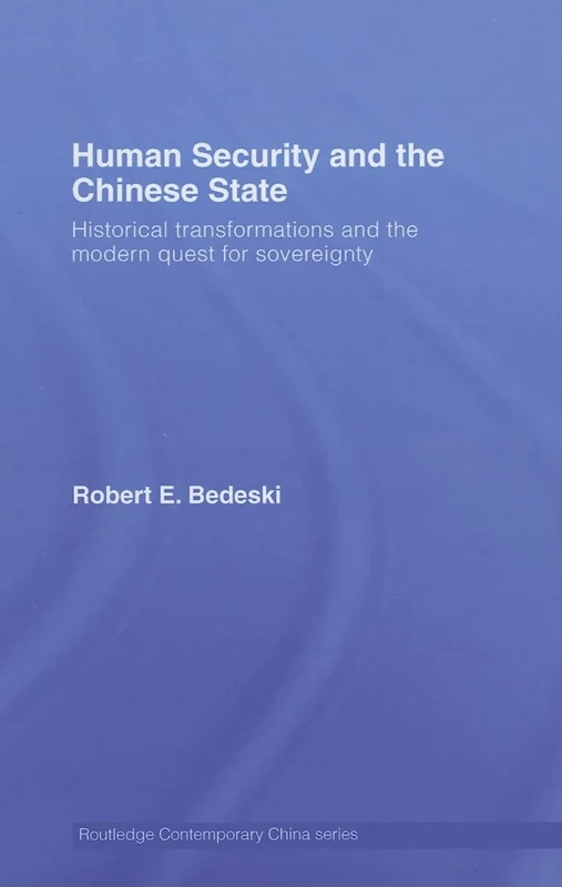 Human Security and the Chinese State: Historical Transformations and the Modern Quest for Sovereignty (Routledge Contemporary China Series) - Image 1