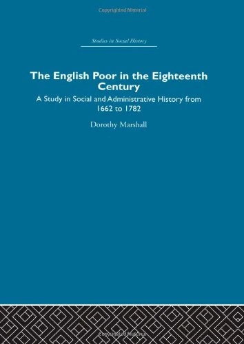 The English Poor in the Eighteenth Century: A Study in Social and Administrative History