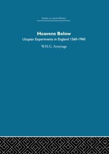 Heavens Below: Utopian Experiments in England, 1560-1960