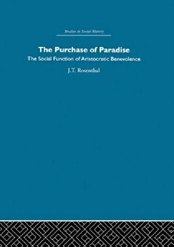 The Purchase of Pardise: The social function of aristocratic benevolence, 1307-1485