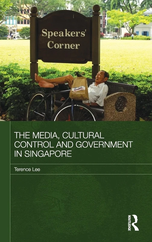 The Media, Cultural Control and Government in Singapore (Media, Culture and Social Change in Asia)