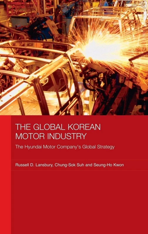 Routledge The Global Korean Motor Industry - Hyundai Strategy