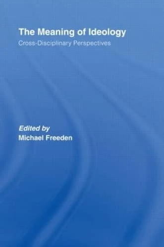 The Meaning of Ideology: Cross-Disciplinary Perspectives