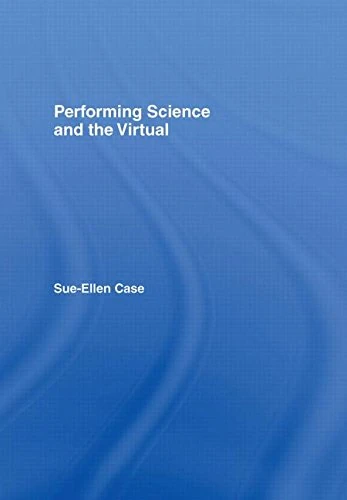 Performing Science and the Virtual by Routledge - Sue-Ellen Case - Image 1