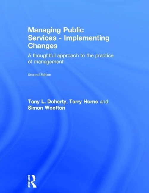 Managing Public Services - Implementing Changes: A thoughtful approach to the practice of management