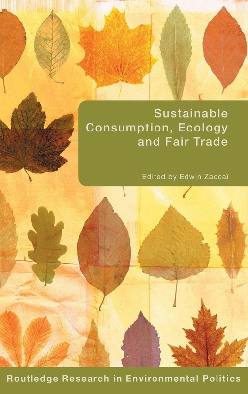 Sustainable Consumption, Ecology and Fair Trade: 13 (Environmental Politics)