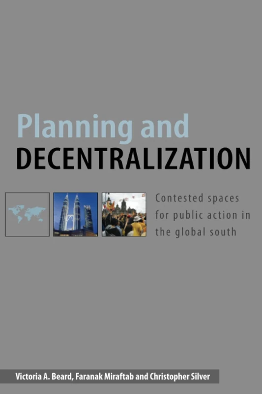 Planning and Decentralization: Contested Spaces for Public Action in the Global South