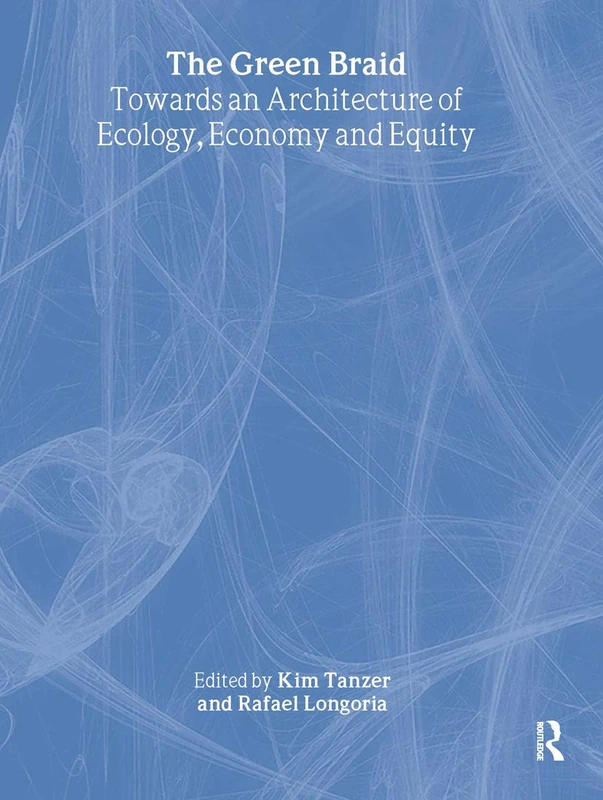 The Green Braid: Towards an Architecture of Ecology, Economy and Equity (The ACSA Architectural Education Series)