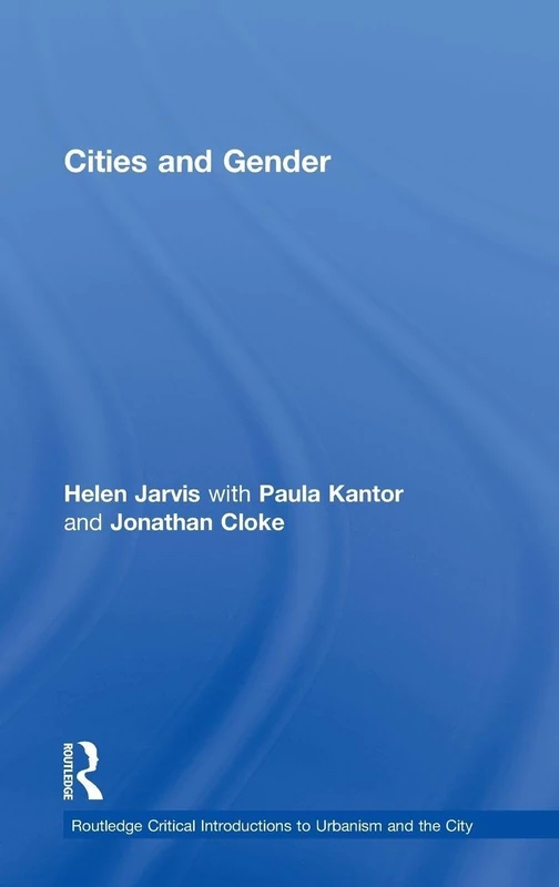 Cities and Gender (Routledge Critical Introductions to Urbanism and the City)