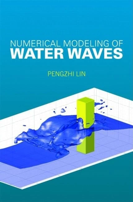 Numerical Modeling of Water Waves: An Introduction to Engineers and Scientists