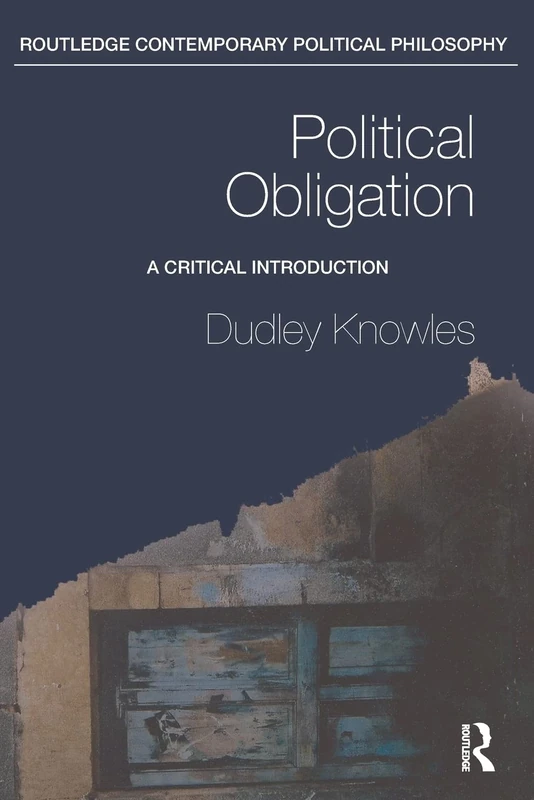 Political Obligation: A Critical Introduction (Routledge Contemporary Political Philosophy)