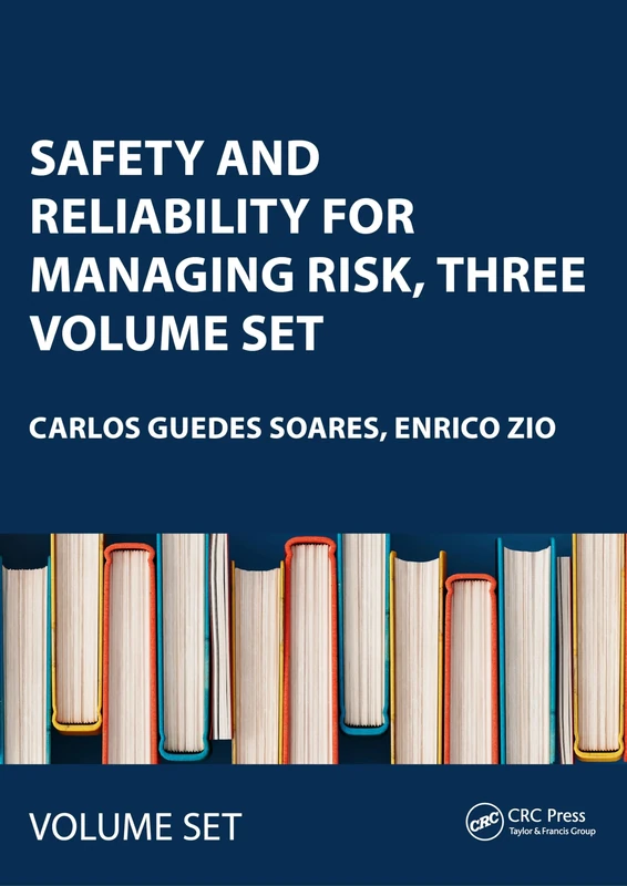 Safety and Reliability for Managing Risk, Three Volume Set: Proceedings of the 15th European Safety and Reliability Conference (ESREL 2006), Estoril, Portugal, 18-22 September 2006