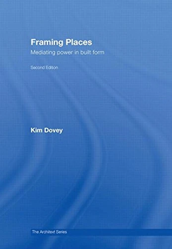 Framing Places: Mediating Power in Built Form: 5 (Architext)