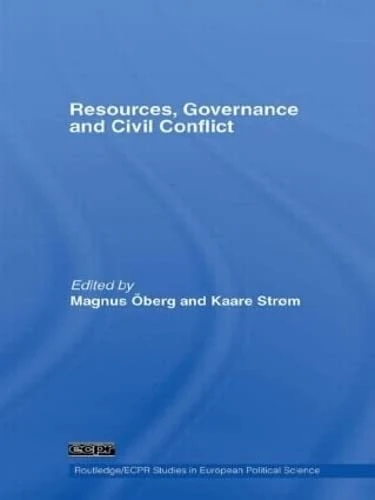 Resources, Governance and Civil Conflict (Routledge/ECPR Studies in European Political Science)