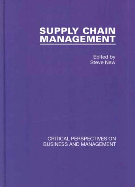 Supply Chain Management: Critical Perspectives on Business and Management