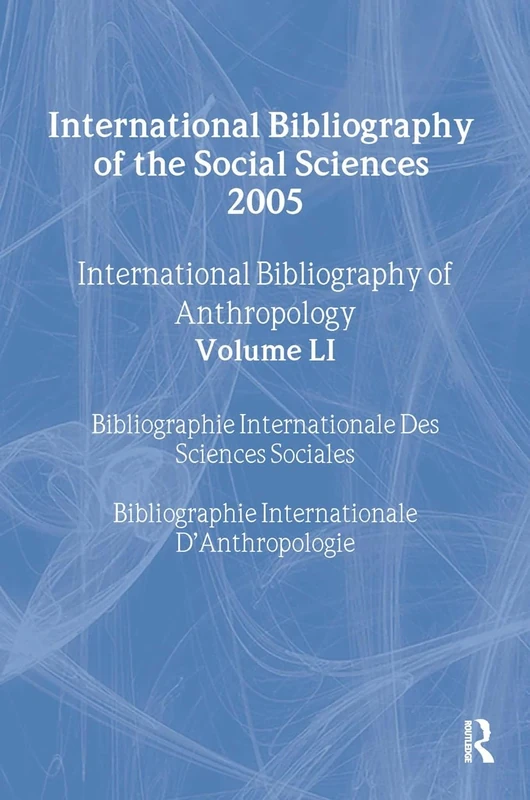 IBSS: Anthropology: 2005 Vol.51: International Bibliography of the Social Sciences