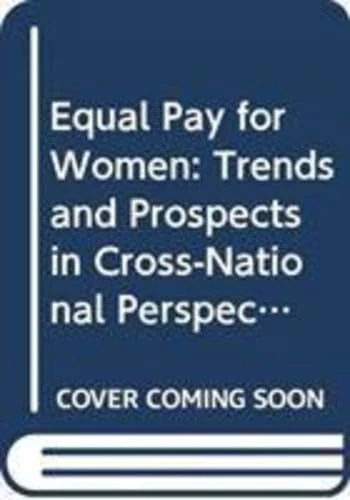 Equal Pay for Women: Trends and Prospects in Cross-National Perspective (Routledge Research in Comparative Politics)