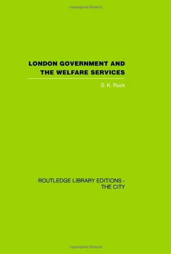 London Government and the Welfare Services (Routledge Library Editions: the City)