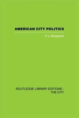 Routledge American City Politics - Routledge Library Editions