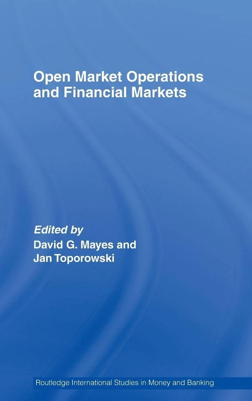 Open Market Operations and Financial Markets (Routledge International Studies in Money and Banking)