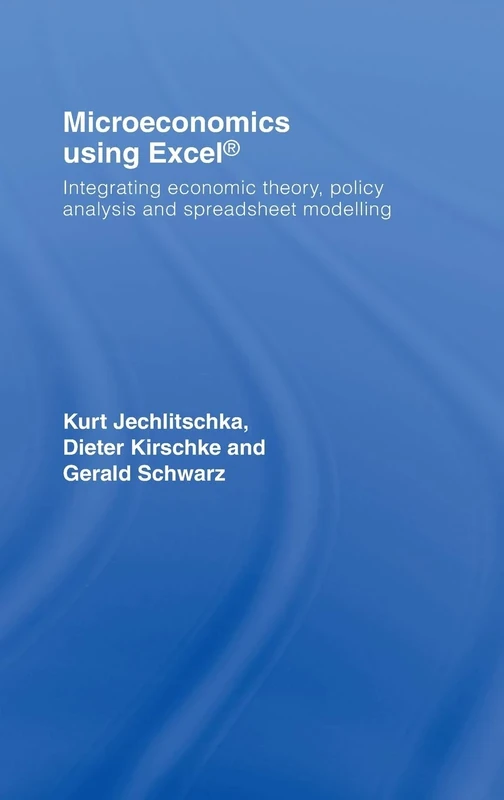 Microeconomics using Excel: Integrating Economic Theory, Policy Analysis and Spreadsheet Modelling