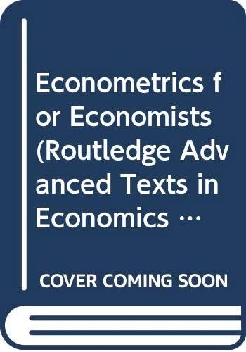 Econometrics for Economists (Routledge Advanced Texts in Economics and Finance)
