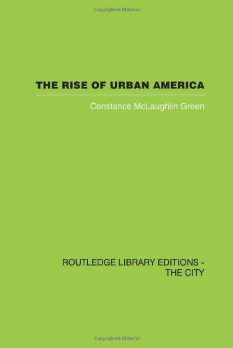 The Rise of Urban America (Routledge Library Editions: the City)