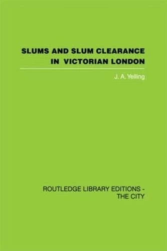 Slums and Slum Clearance in Victorian London (Routledge Library Editions: the City)