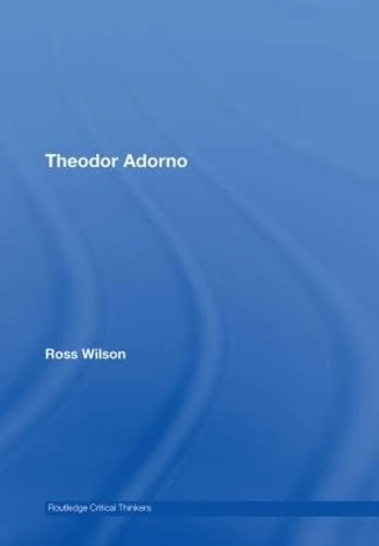 Theodor Adorno (Routledge Critical Thinkers)