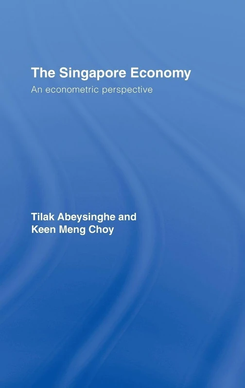 Routledge The Singapore Economy: An Econometric Perspective