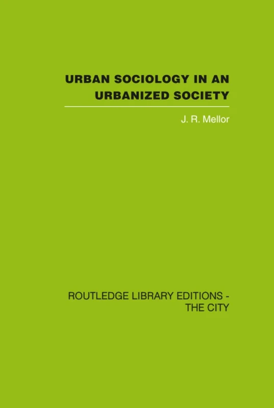 Urban Sociology and Urbanized Society (Routledge Library Editions: the City)