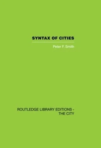 Syntax of Cities (Routledge Library Editions: the City)