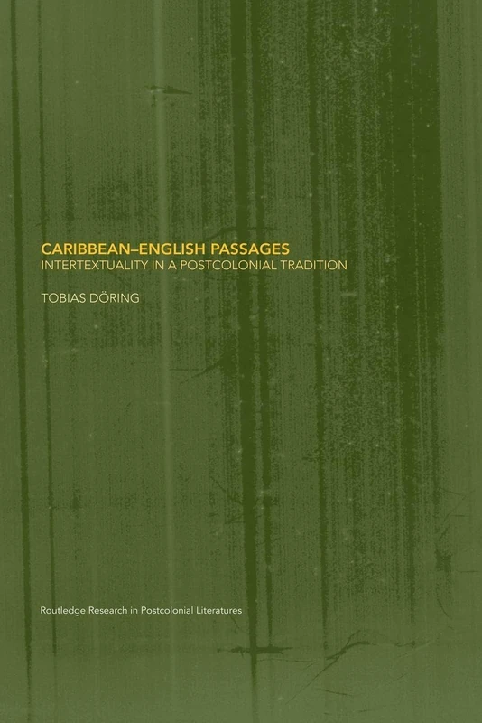 Caribbean-English Passages: Intertexuality in a Postcolonial Tradition (Routledge Research in Postcolonial Literatures)
