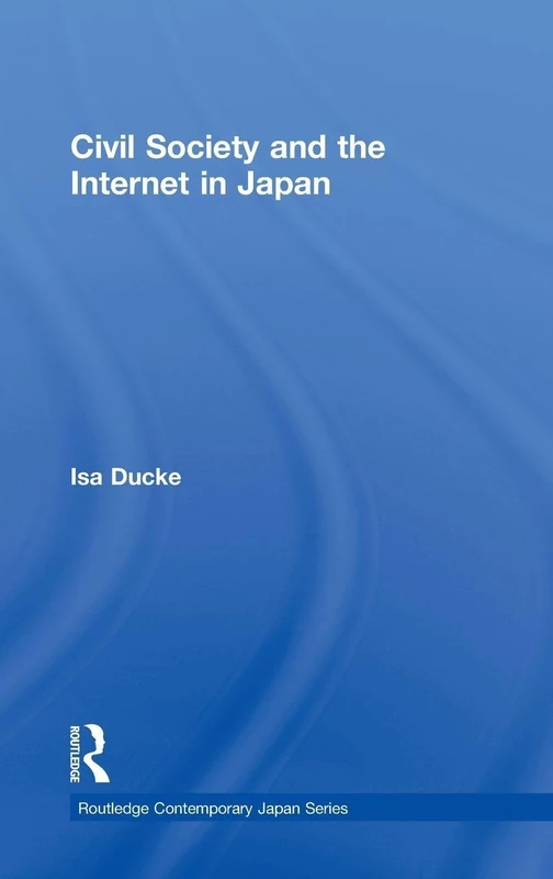 Civil Society and the Internet in Japan (Routledge Contemporary Japan Series)