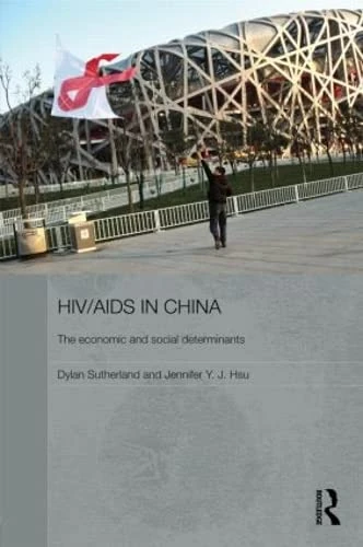 Routledge HIV/AIDS in China - Economic and Social Determinants