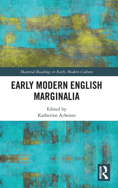 Early Modern English Marginalia (Material Readings in Early Modern Culture)