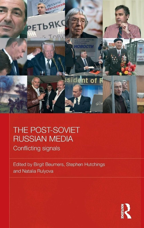 The Post-Soviet Russian Media: Conflicting Signals: 53 (BASEES/Routledge Series on Russian and East European Studies)