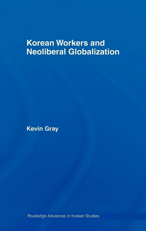 Routledge Korean Workers and Neoliberal Globalization - Book - Image 1